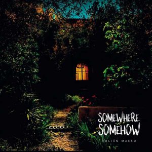 Musica Julián Maeso – Somewhere Somehow