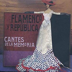 Musica Flamenco y República. Cantes de la Memoria. 2 CDs