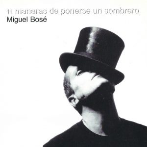 CD Miguel Bosé – 11 Maneras de ponerse un sombrero