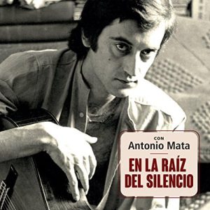 CD Con Antonio Mata – En la raíz del silencio