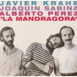CD Javier Krahe, Joaquin Sabina y Alberto Perez – La Mandragora