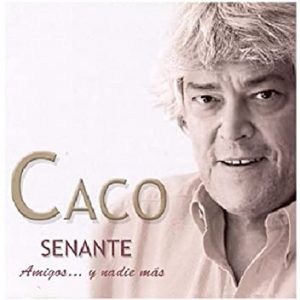 Musica Caco Senante – Amigos… y nadie más