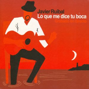 Musica Javier Ruibal – Lo que me dice tu boca. Grabado en directo. Pelicula “Lo que me dicen tus ojos”.CD + DVD.