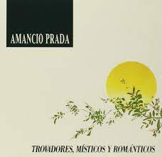 CD Amancio Prada – Trovadores, místicos y románticos
