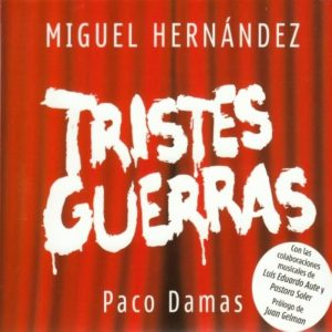 CD Paco Damas – Tristes Guerras . Miguel Hernández