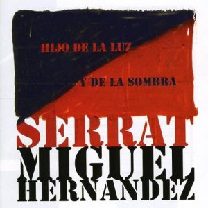 CD Joan Manuel Serrat – Hijo de la luz y de la sombra. Miguel Hernández