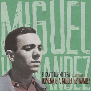 CD Varios – El canto no cesa. Homenaje a Miguel Hernández. 75 Aniversario