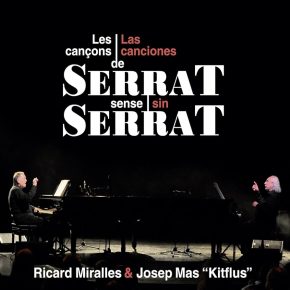 CD Ricard Miralles y Josep Mas «Kitflus» – Les cancons de Serrat sense Serrat. Las canciones de Serrat sin Serrat