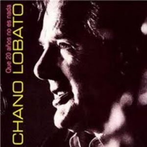 CD Chano Lobato – Que 20 años no es nada