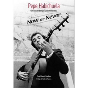 Libros Pepe Habichuela con Amparo Bengala y Josemi Carmona. «Now or never» – José Manuel Gamboa. Libro